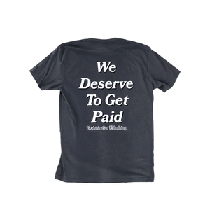 
                  
                    Deserve to Get Paid T
                  
                